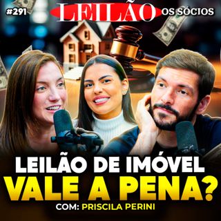 COMO GANNHAR DINHEIRO COM IMÓVEIS DE LEILÃO? | Os Sócios 291