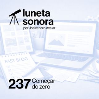 Luneta Sonora 237: Começar do zero