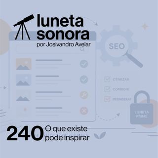 Luneta Sonora 240: O que existe pode inspirar