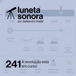 Luneta Sonora 241: A revolução está em curso