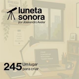 Luneta Sonora 245: Um lugar para criar