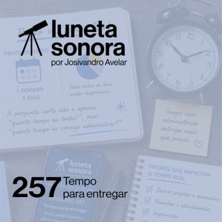 Luneta Sonora 257: Tempo para entregar