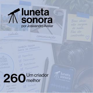Luneta Sonora 260: Um criador melhor