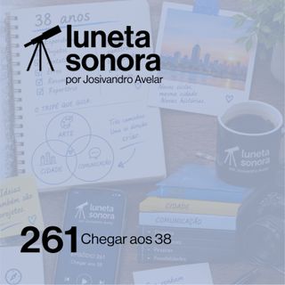 Luneta Sonora 261: Chegar aos 38