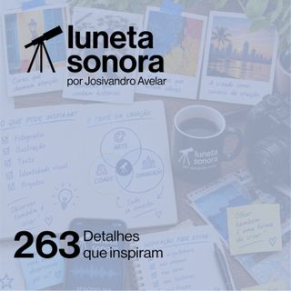 Luneta Sonora 263: Detalhes que inspiram