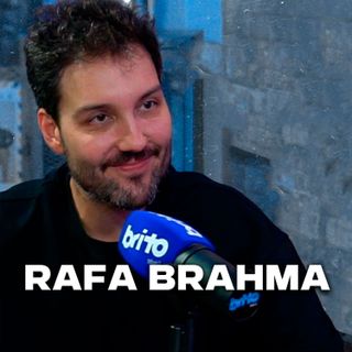 RAFA BRAHMA - Brito Podcast #287