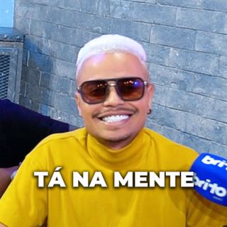 GRUPO TÁ NA MENTE - Brito Podcast #288
