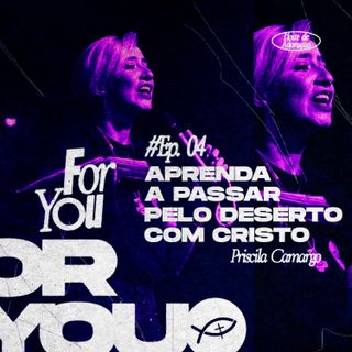 APRENDAR A PASSAR PELO DESERTO COM CRISTO // PRISCILA CAMARGO