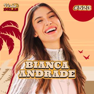 BIANCA ANDRADE - VERÃO DELAS COM TATA E VIIH TUBE #523
