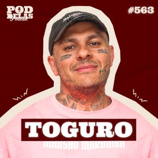 TOGURO - PODDELAS PODCAST #563