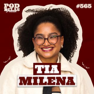 TIA MILENA - PODDELAS PODCAST #565