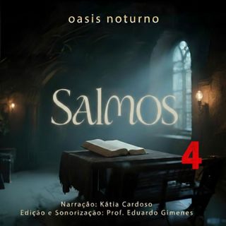 Salmos 4 - Confança em Deus na Angústia ( narração para dormir e relaxar)