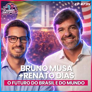 EP 734 - BRUNO MUSA E RENATO DIAS