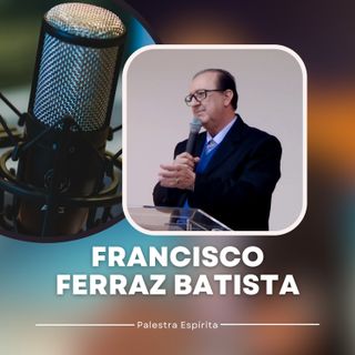 As cinco alternativas da humanidade - Palestra Espírita de Francisco Ferraz Batista