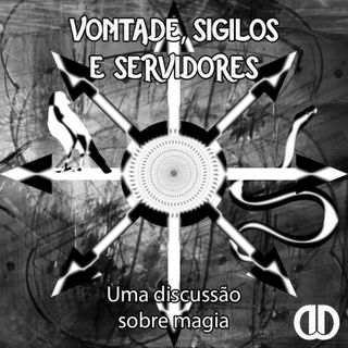 Episódio 39 - Vontade, Sigilos e Servidores (Uma discussão sobre magia)