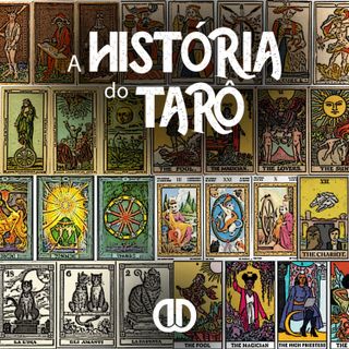 Episódio 41 - A História do Tarô