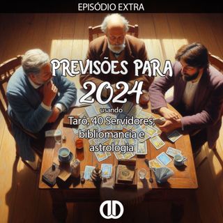#Episódio Extra - Previsões divinatórias para 2024