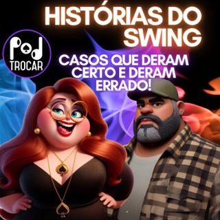 Ep. 76 - "Aconteceu comigo!" Histórias, casos e dúvidas sobre o universo do SWING. 2ª Temporada
