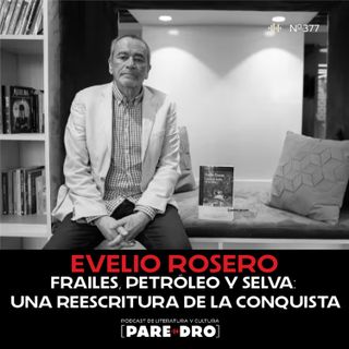 Evelio Rosero: frailes, petróleo y selva, una reescritura de la conquista