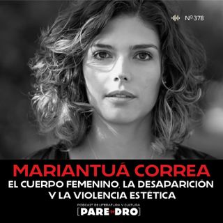 Mariantuá Correa. El cuerpo femenino, la desaparición y la violencia estética