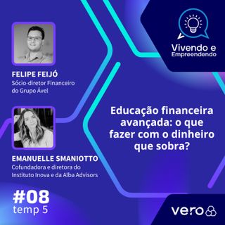 T5:EP 08 - Educação financeira avançada: o que fazer com o dinheiro que sobra?