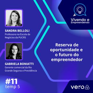 T5:EP 11 - Reserva de oportunidade e o futuro do empreendedor