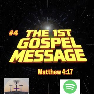 The 1st Gospel Message. Matthew 4:17