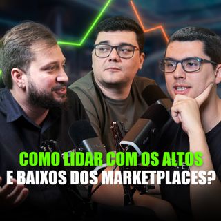 Como lidar com os altos e baixos dos Marketplaces