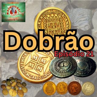 O Dobrão do Berimbau - Episódio 21 - Magnificast Mestre Nenê