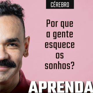 Por que a gente esquece do que sonha? #206