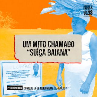 Conquista de Quilombos | 1. Um mito chamado “Suíça Baiana”