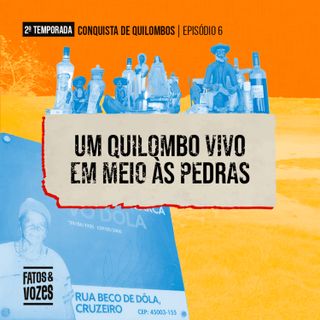 Conquista de Quilombos | 6. Um quilombo vivo em meio às pedras