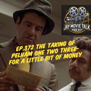 Jay Movie Talk Ep.372- The Taking of Pelham One Two Three