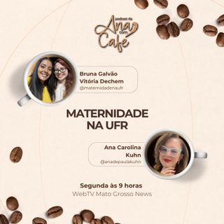 #83 - Maternidade na UFR, com Bruna Galvão e Vitória Dechem