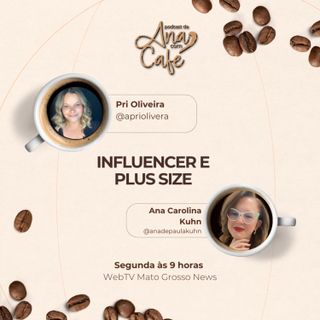 #89 - Influencer e Plus Size, com Pri Oliveira e Jaque