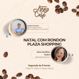 #91 - Natal com Rondon Plaza Shopping e Juliana Franchi
