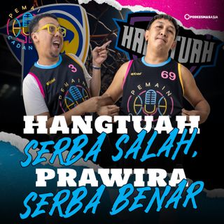Hangtuah Serba Salah, Prawira Serba Benar