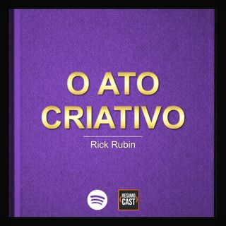 T7 EP30 "O Ato Criativo" de Rick Rubin