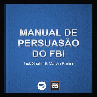 T7 EP36 "Manual de Persuasão do FBI" de Jack Shafer & Marvin Karlins