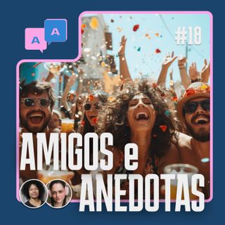 AA #18 - Esse ano eu vivi