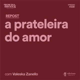 REPOST: a prateleira do amor, com Valeska Zanello