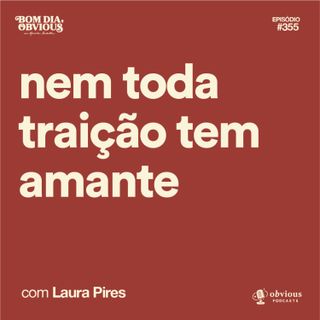 Nem toda traição tem amante, com Laura Pires