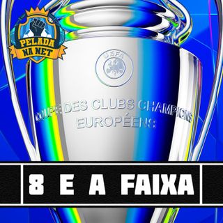 8 e a faixa - Definidas as oitavas da Champions League de 2026