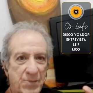 Os Leif's | Disco Voador Entrevista Leif Lico