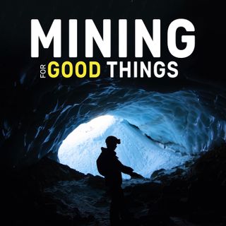 Mining for Good Things