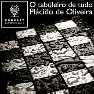 O tabuleiro de tudo (Plácido de Oliveira)