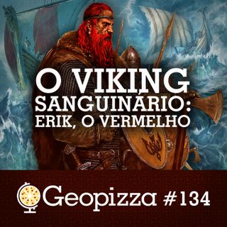 O VIKING SANGUINÁRIO: ERIK, o VERMELHO #134