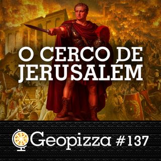 O CERCO de JERUSALÉM #137
