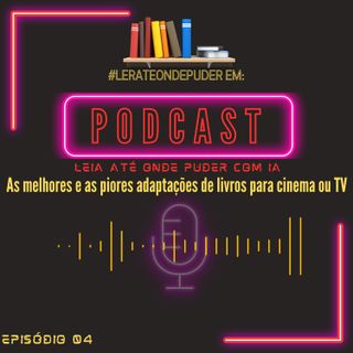 As melhores e as piores adaptações de livros para cinema ou TV