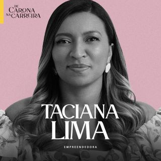 258. Como liderar em um mundo masculino — Taciana Souza